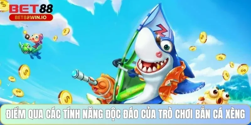 Điểm qua các tính năng độc đáo của trò chơi bắn cá xèng