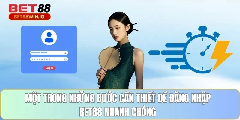 Một trong những bước cần thiết để đăng nhập BET88 nhanh chóng