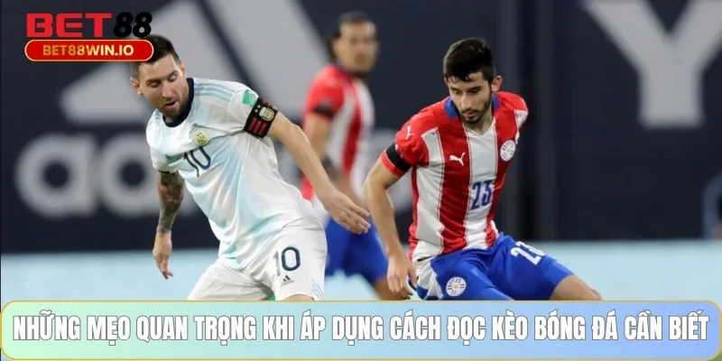 Những mẹo quan trọng khi áp dụng cách đọc kèo bóng đá cần biết