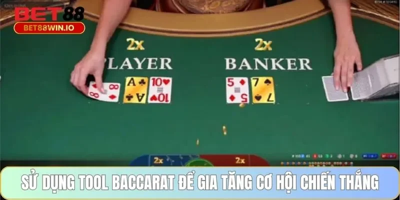 Sử dụng tool baccarat để gia tăng cơ hội chiến thắng