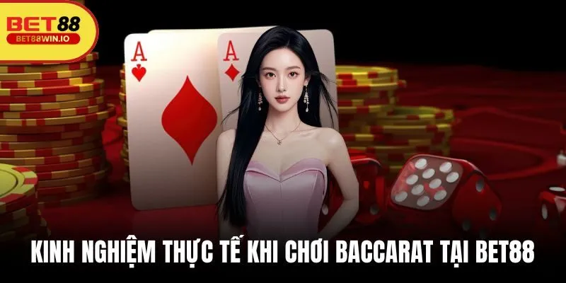 Kinh nghiệm thực tế khi áp dụng cách chơi Baccarat tại BET88